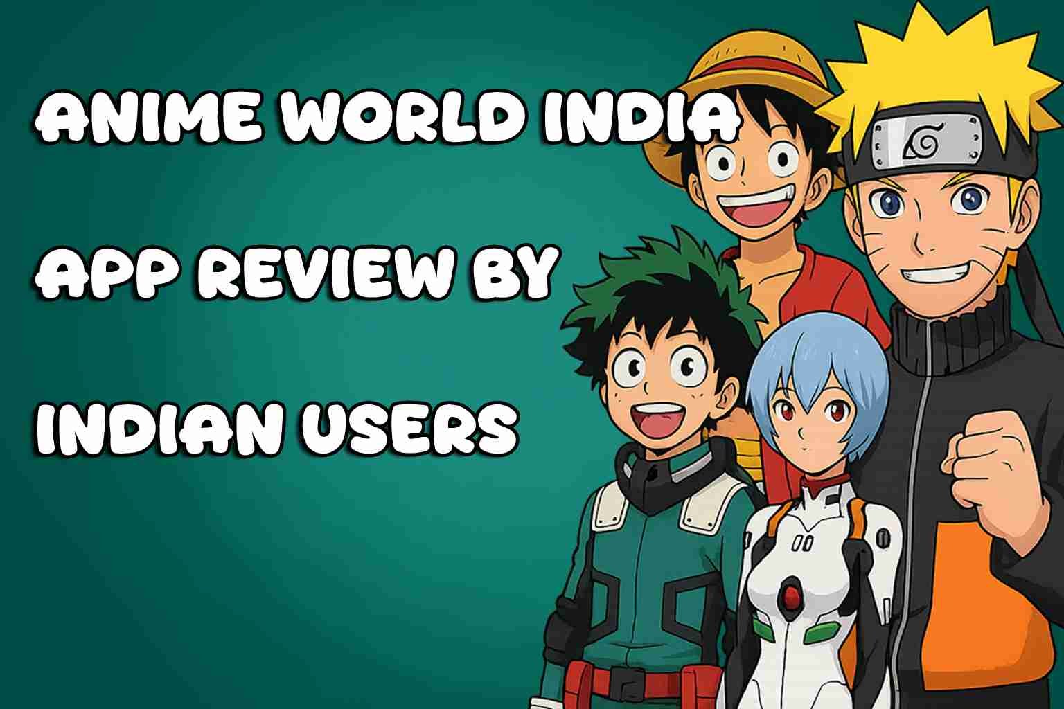 Anime World India App Review by Indian Users