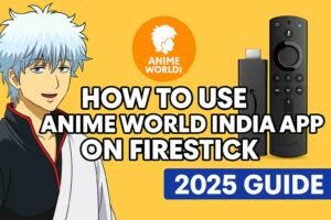How to Use Anime World India App on Firestick